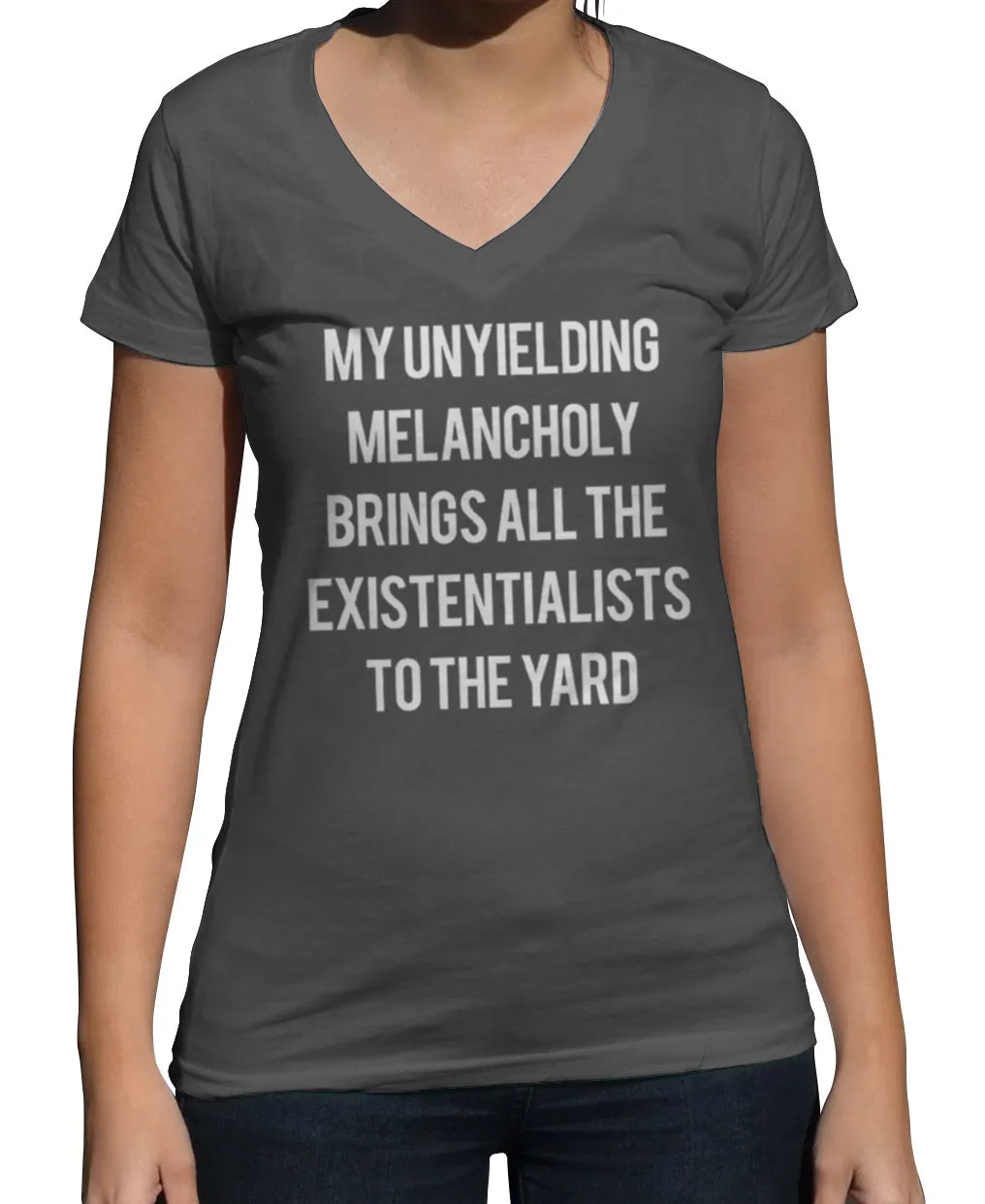 Women's My Unyielding Melancholy Brings All The Existentialists To The Yard Vneck T-Shirt